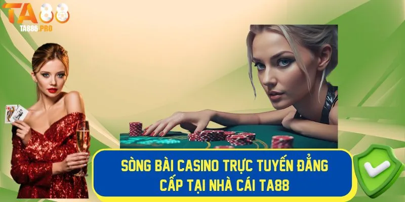 Thế giới live casino đẳng cấp tại nhà cái